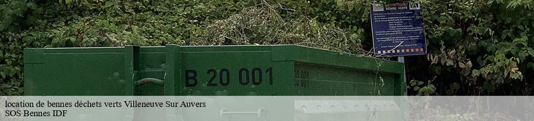 location de bennes déchets verts  villeneuve-sur-auvers-91580 SOS Bennes IDF